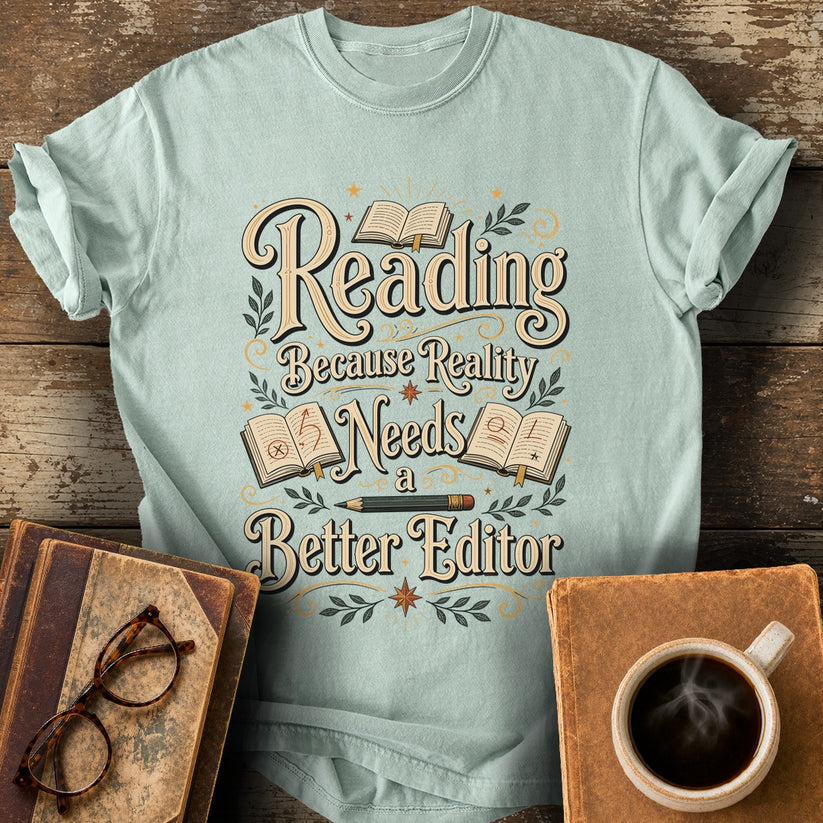 Reading Because Reality Needs a Better Editor T-Shirt - bay shirt mockup