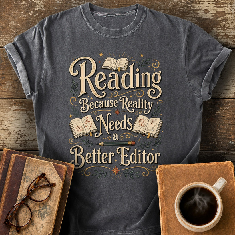 Reading Because Reality Needs a Better Editor T-Shirt - pepper shirt mockup