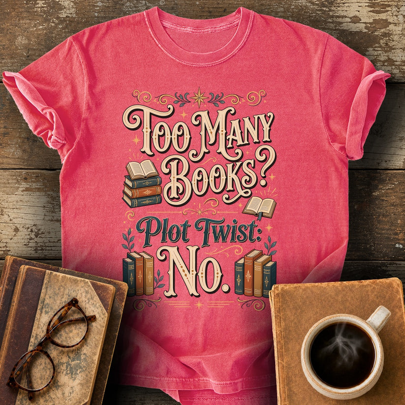 Too Many Books Plot Twist No T-Shirt - watermelon shirt mockup