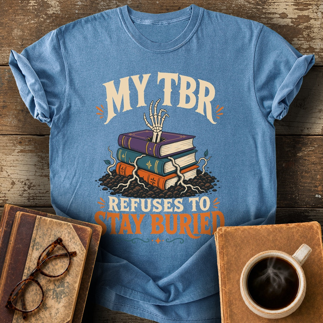 My TBR Refuses to Stay Buried Tee - blue jean shirt mockup