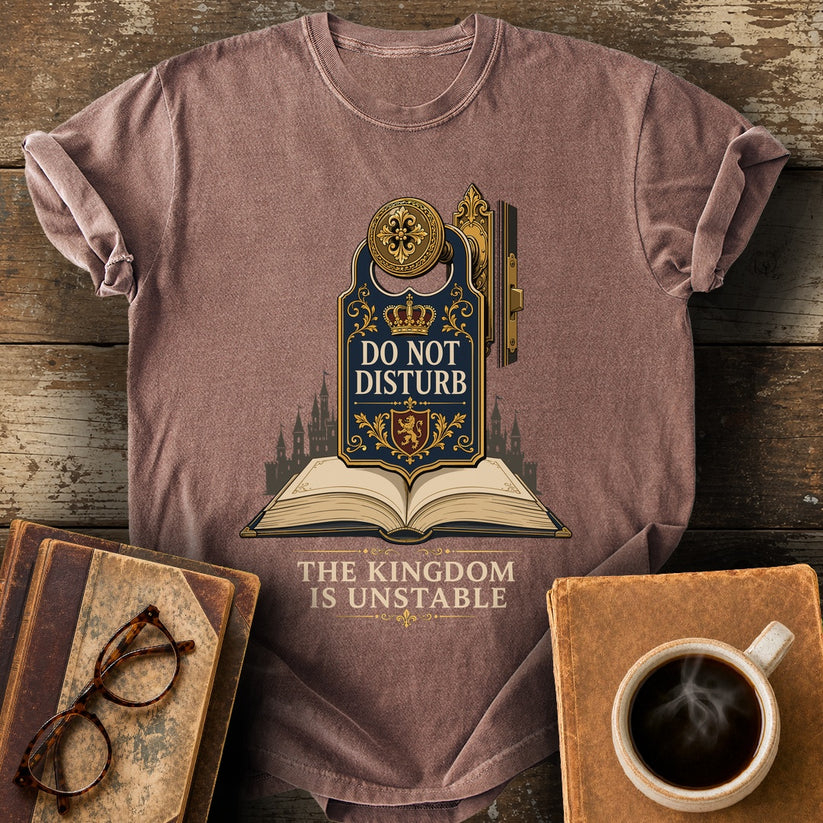 Do Not Disturb, The Kingdom Is Unstable Tee - espresso shirt mockup