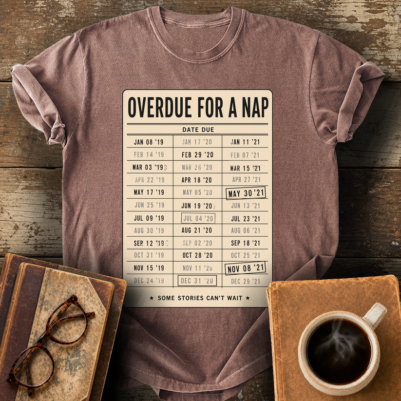 Overdue for a Nap Tee - espresso shirt mockup