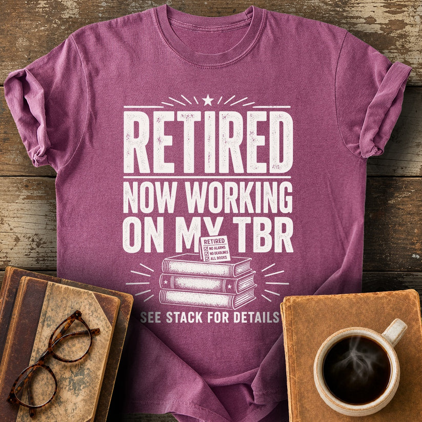 Retired Now Working on My TBR Tee - berry shirt mockup
