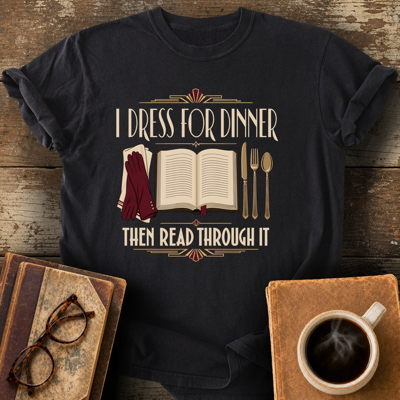 I Dress For Dinner - Then Read Through It Tee - black shirt mockup