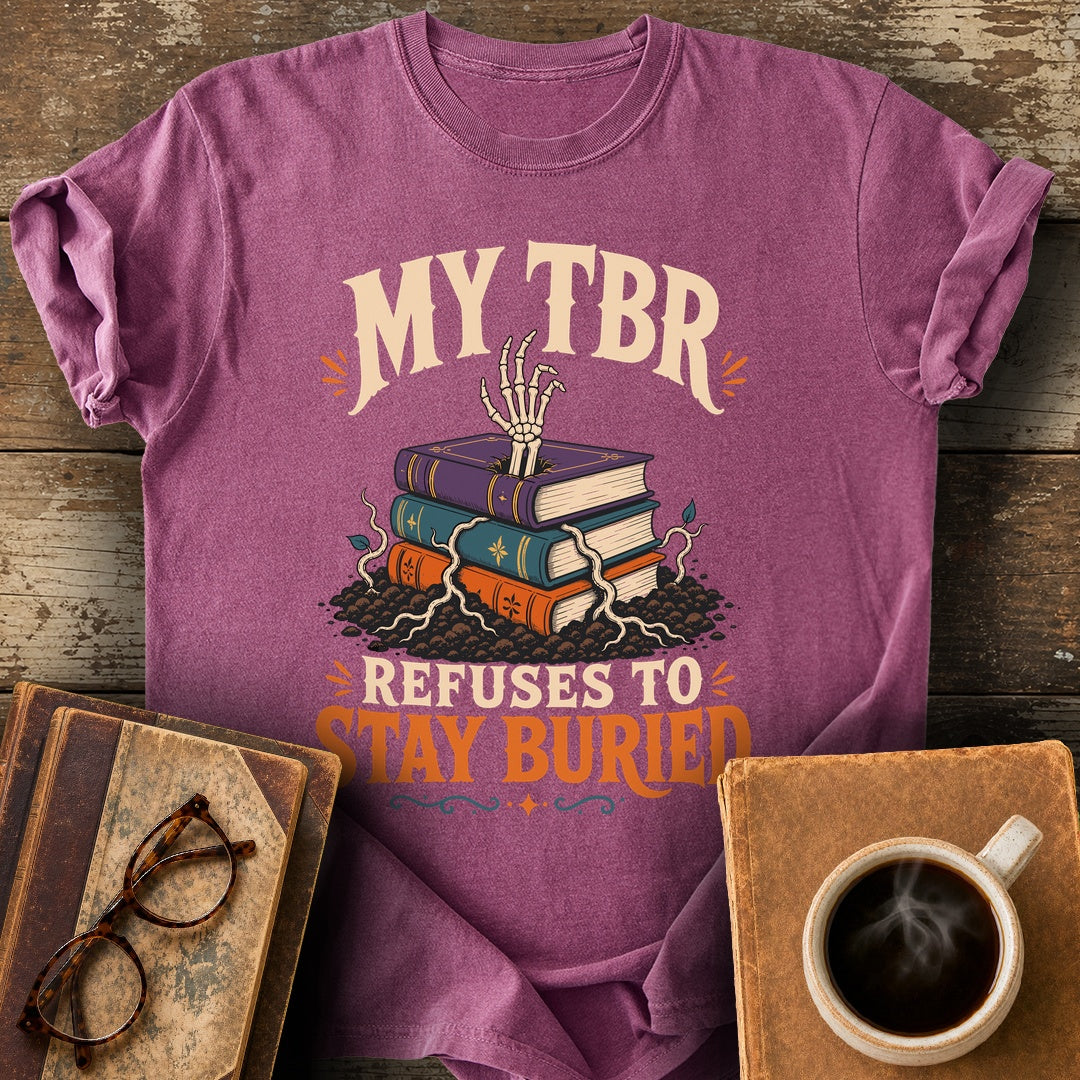 My TBR Refuses to Stay Buried Tee - berry shirt mockup