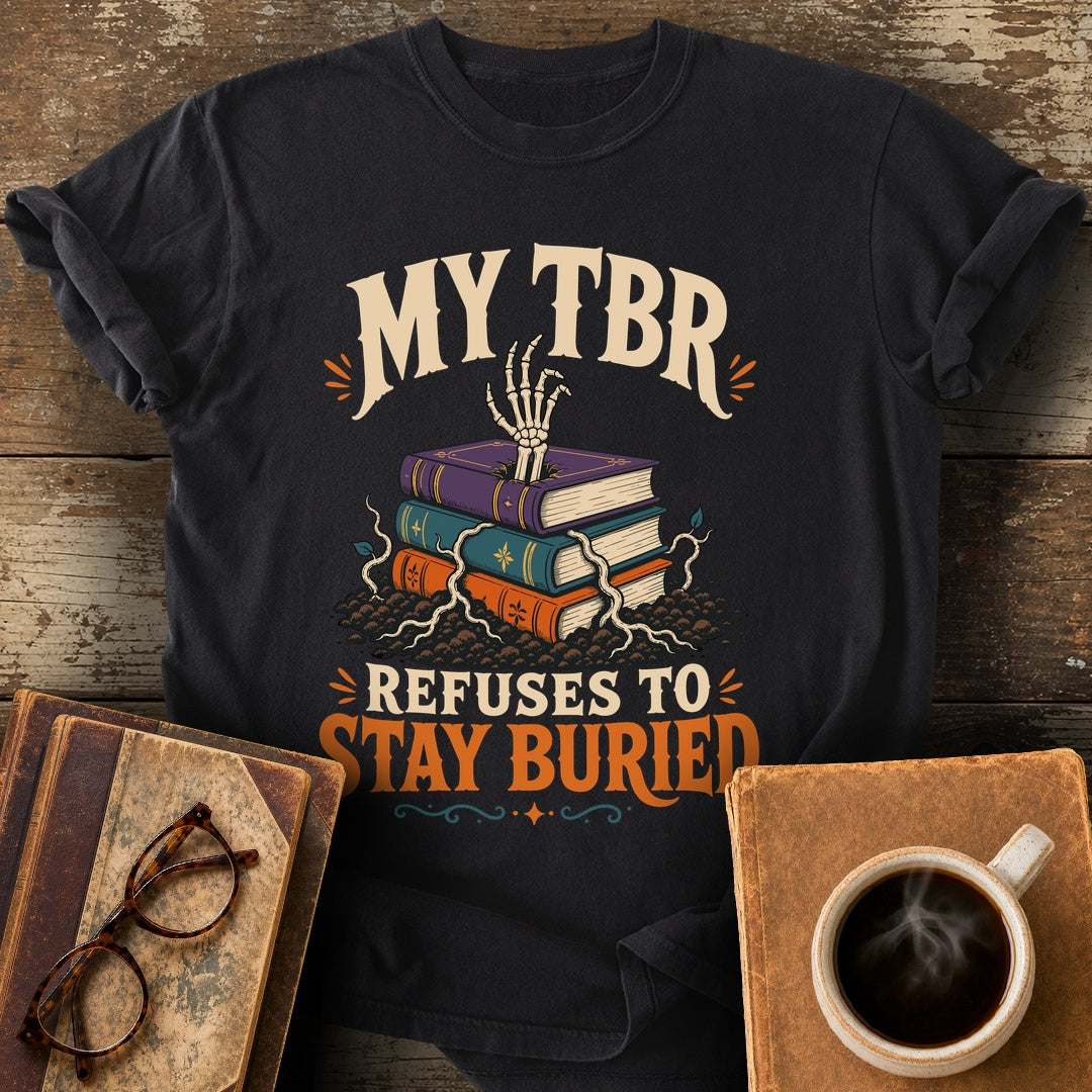My TBR Refuses to Stay Buried Tee - black shirt mockup