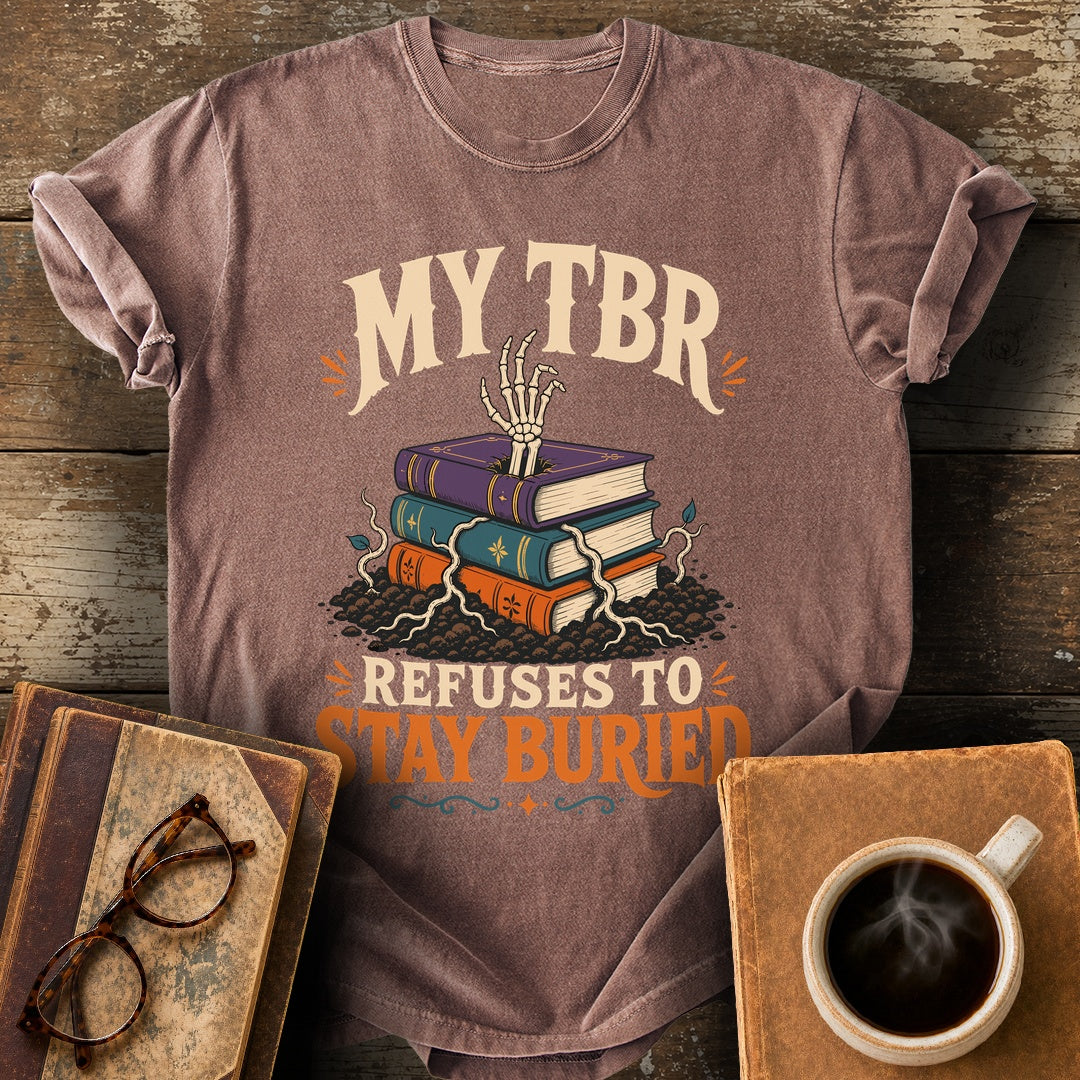 My TBR Refuses to Stay Buried Tee - espresso shirt mockup