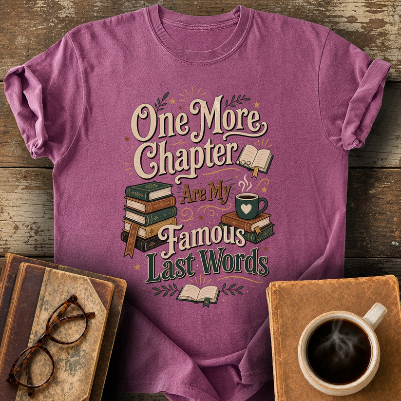 One More Chapter Are My Famous Last Words T-Shirt - berry shirt mockup