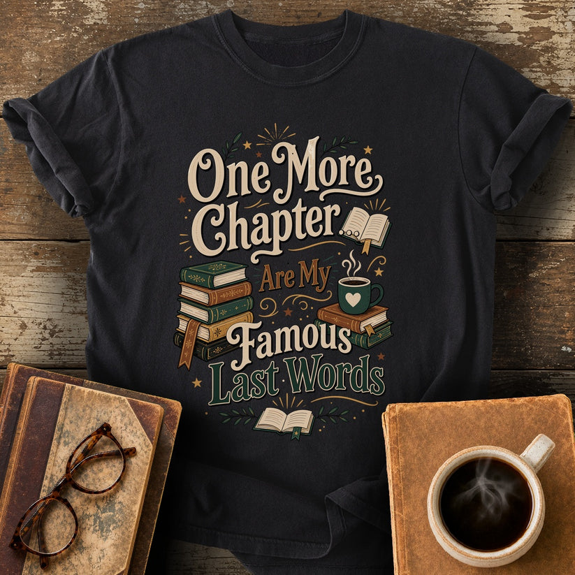 One More Chapter Are My Famous Last Words T-Shirt - black shirt mockup