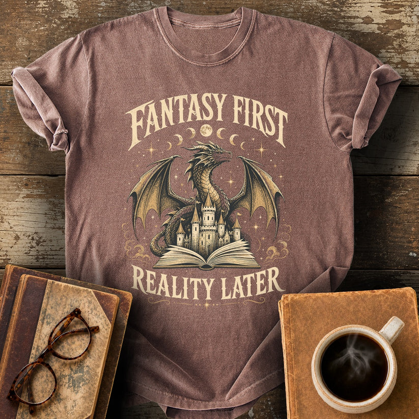Fantasy First Reality Later Tee - espresso shirt mockup