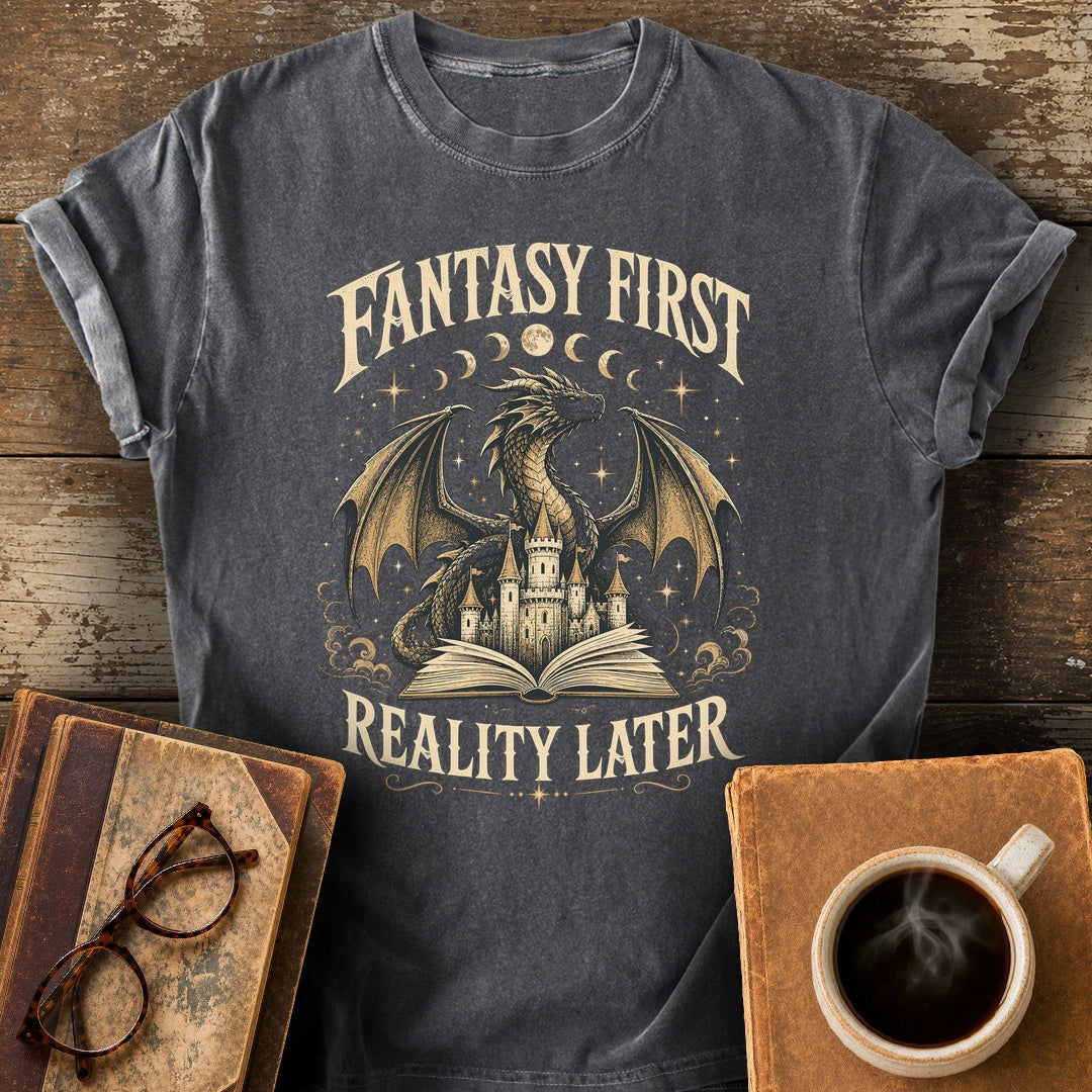 Fantasy First Reality Later Tee - pepper shirt mockup