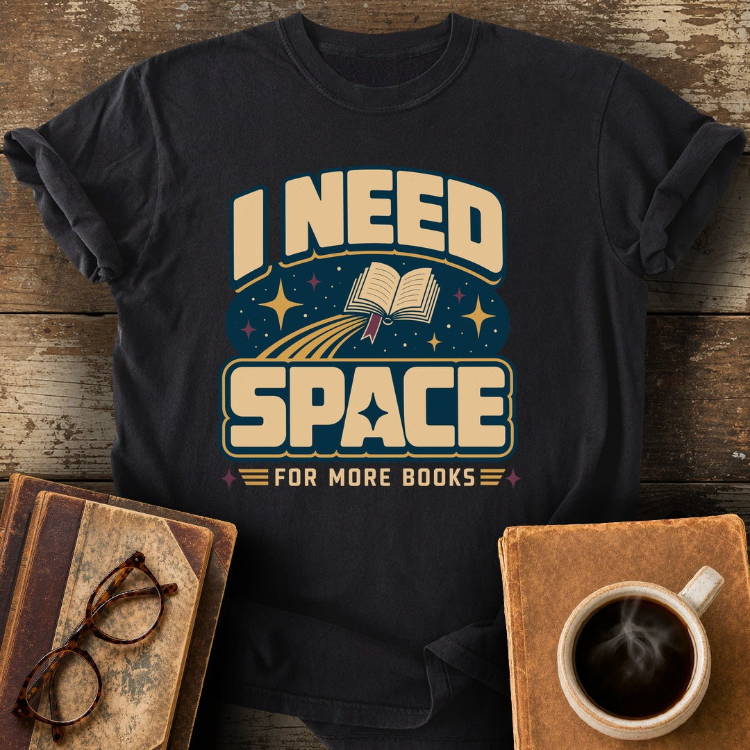 I Need Space for More Books Tee - black shirt mockup