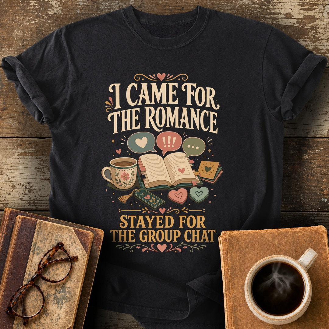 Came for the Romance Stayed for the Group Chat Tee - black shirt mockup