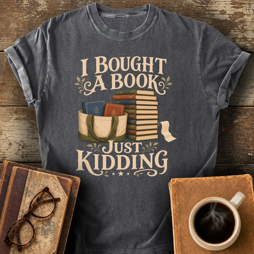 I Bought a Book, Just Kidding Tee - pepper shirt mockup