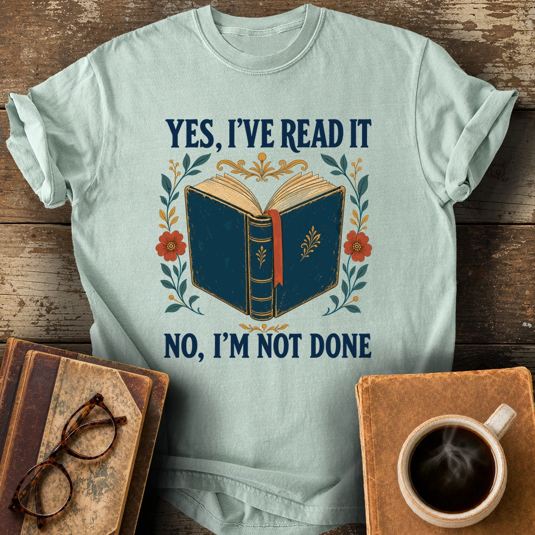Yes, I've Read It—No, I'm Not Done Tee - bay shirt mockup