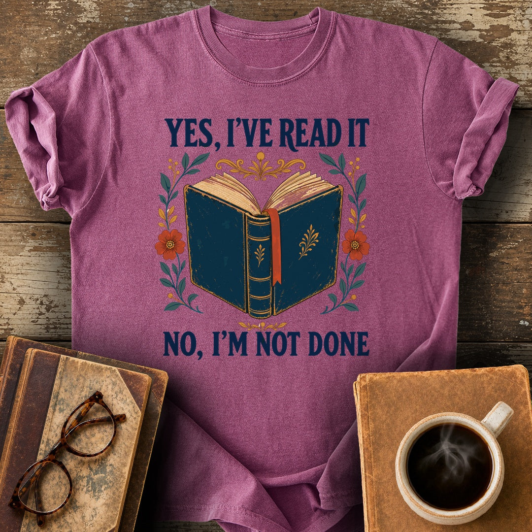 Yes, I've Read It—No, I'm Not Done Tee - berry shirt mockup