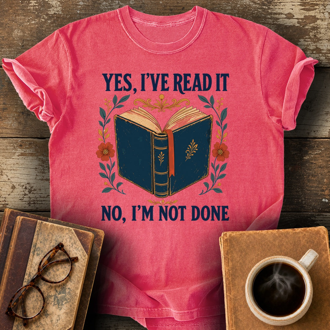 Yes, I've Read It—No, I'm Not Done Tee - watermelon shirt mockup