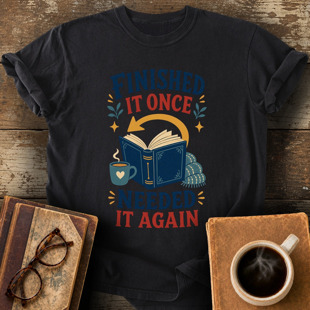 Finished It Once Needed It Again Tee - black shirt mockup
