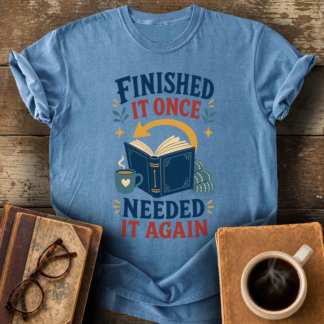Finished It Once Needed It Again Tee - blue jean shirt mockup