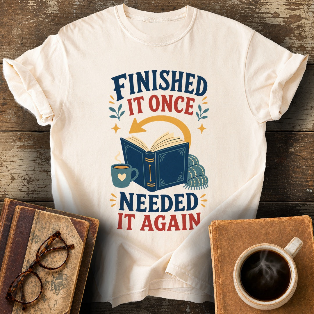 Finished It Once Needed It Again Tee - ivory shirt mockup