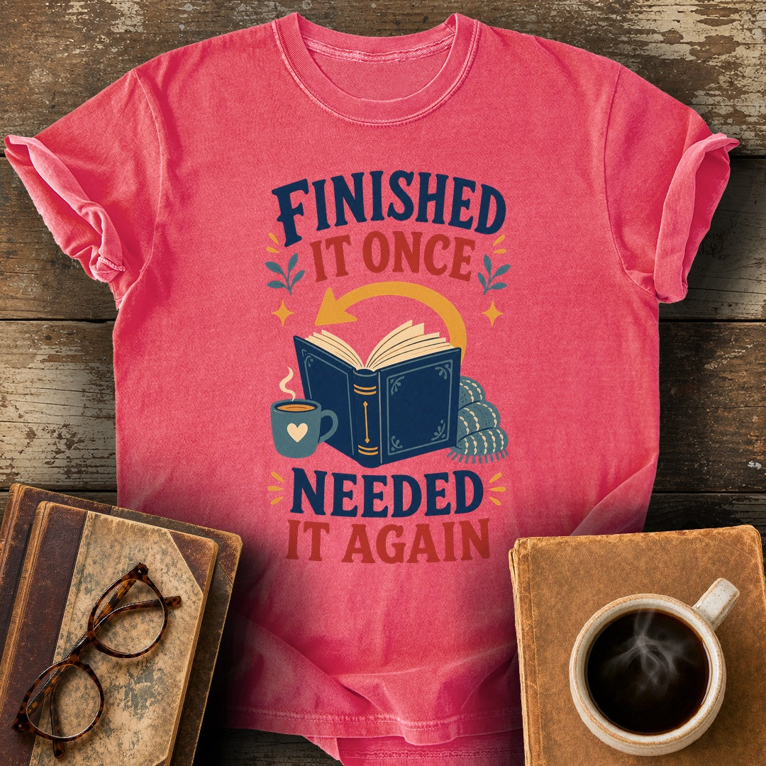 Finished It Once Needed It Again Tee - watermelon shirt mockup
