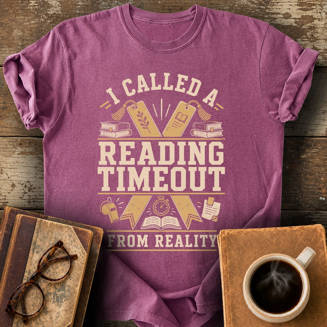 I Called a Reading Timeout from Reality Tee - berry shirt mockup
