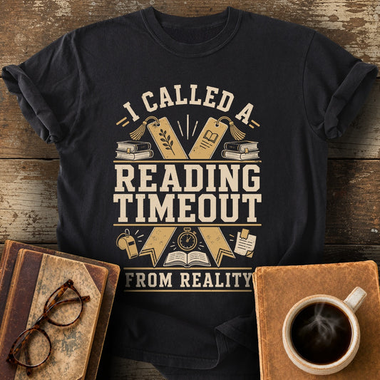 I Called a Reading Timeout from Reality Tee - black shirt mockup