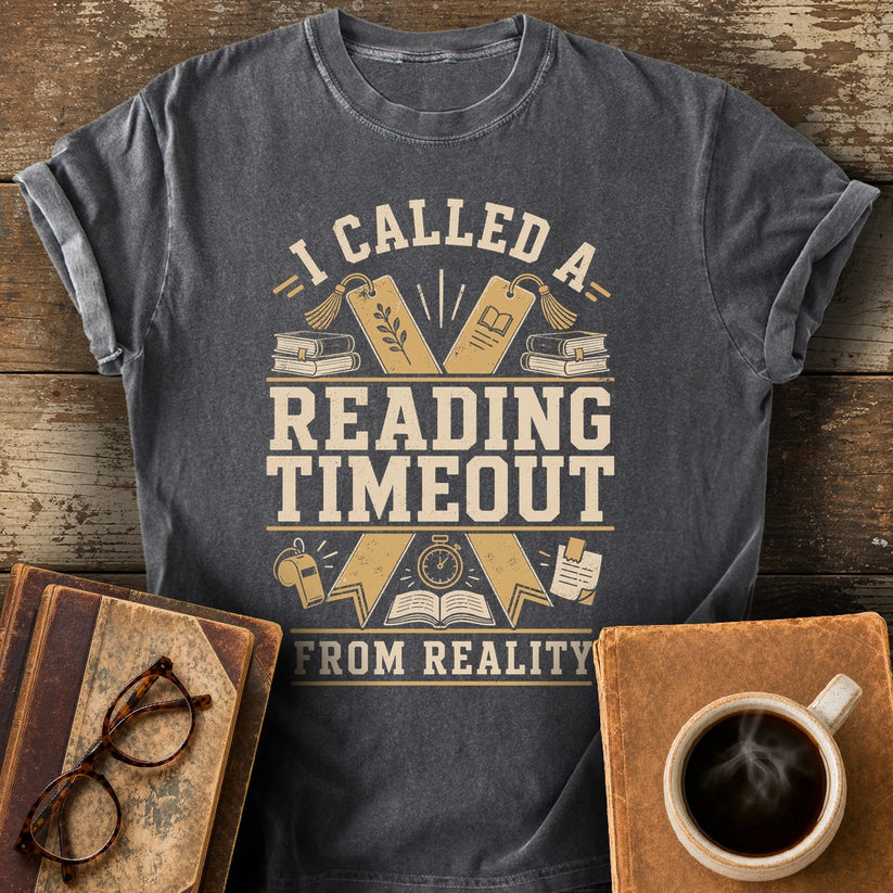 I Called a Reading Timeout from Reality Tee - pepper shirt mockup