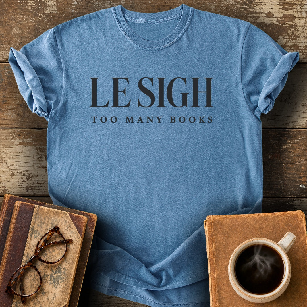 Le Sigh Too Many Books Tee - blue jean shirt mockup