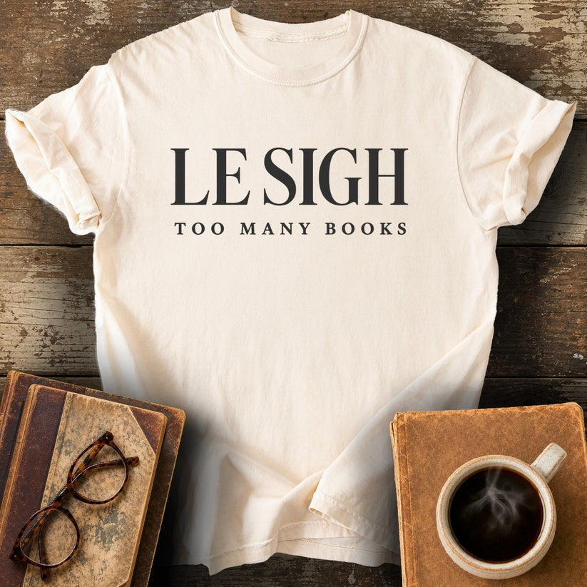 Le Sigh Too Many Books Tee - ivory shirt mockup