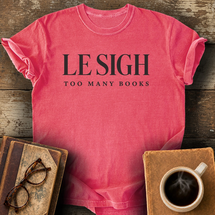 Le Sigh Too Many Books Tee - watermelon shirt mockup