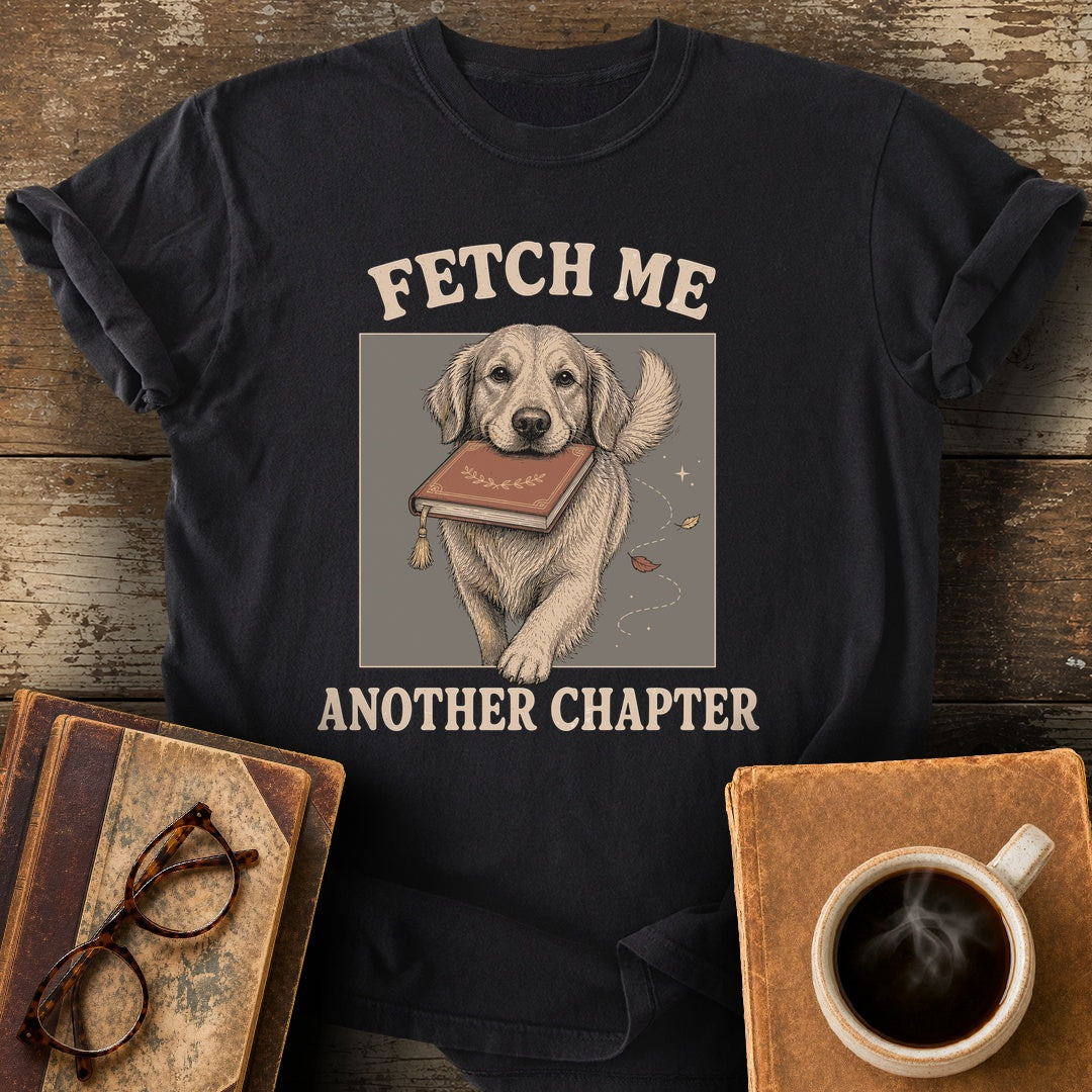 Fetch Me Another Chapter Tee - black shirt mockup