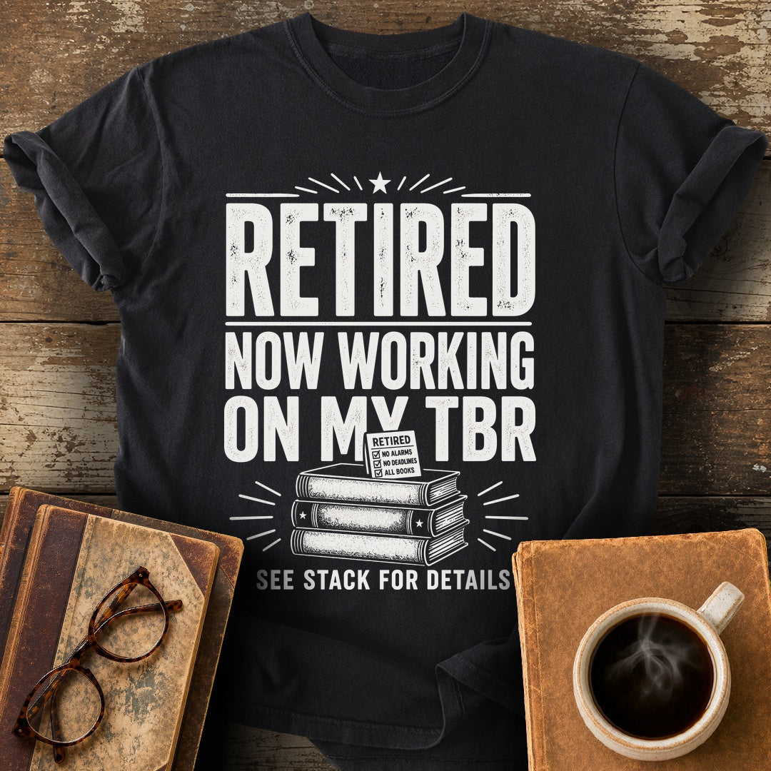 Retired Now Working on My TBR Tee - black shirt mockup