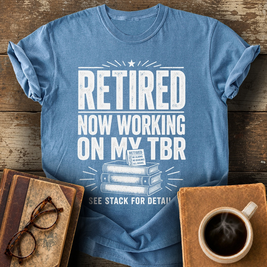 Retired Now Working on My TBR Tee - blue jean shirt mockup