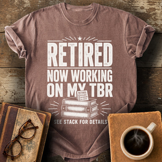 Retired Now Working on My TBR Tee - espresso shirt mockup