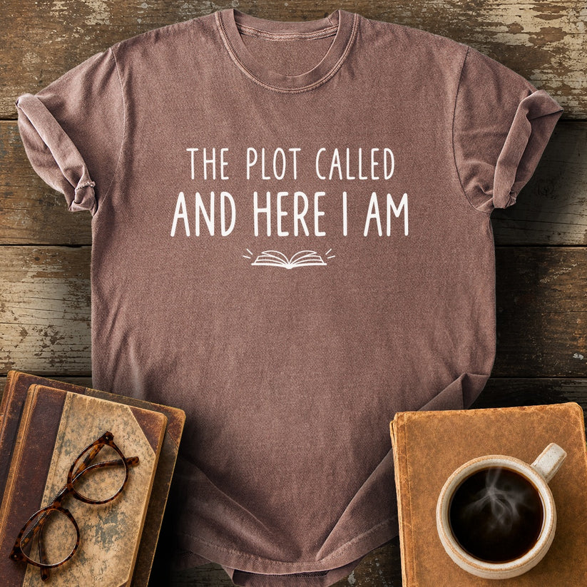 The Plot Called and Here I Am Tee - espresso shirt mockup